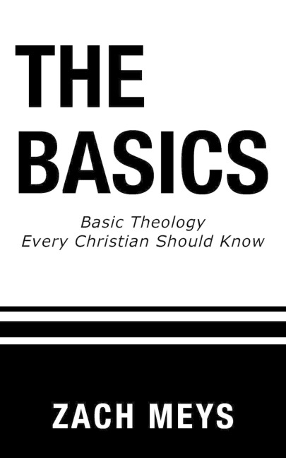 The Basics: Basic Theology Every Christian Should Know