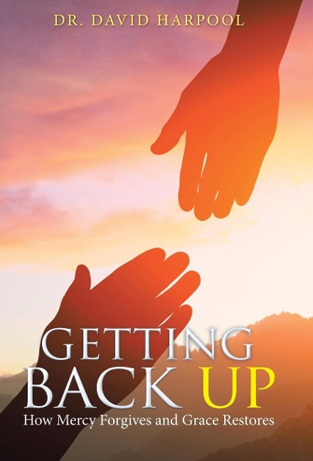 Getting Back Up: How Mercy Forgives and Grace Restores