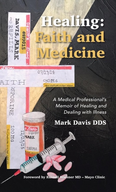Healing: Faith and Medicine: A Medical Professionals Memoir of Healing and Dealing with Illness