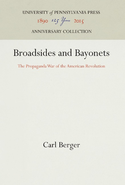 Broadsides and Bayonets: The Propaganda War of the American Revolution