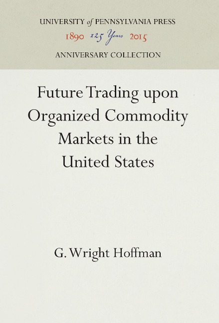 Future Trading Upon Organized Commodity Markets in the United States