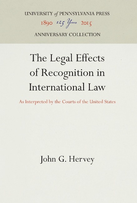 The Legal Effects of Recognition in International Law: As Interpreted by the Courts of the United States