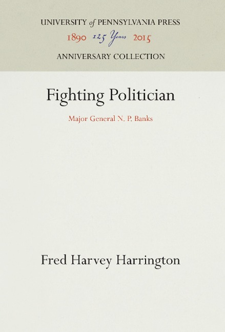 Fighting Politician: Major General N. P. Banks