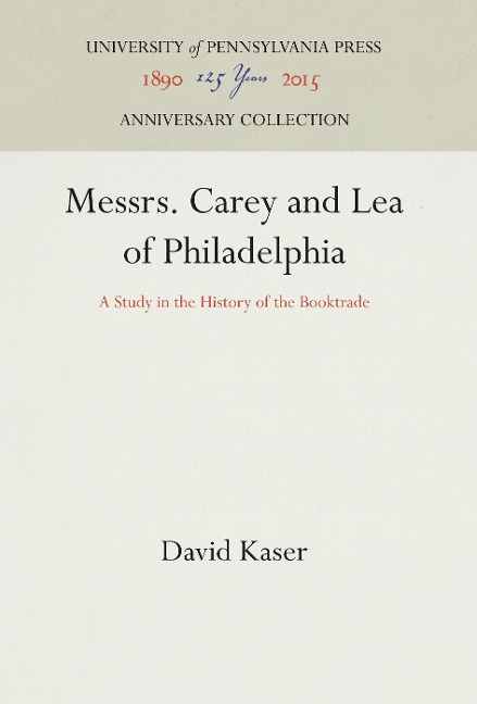 Messrs. Carey and Lea of Philadelphia: A Study in the History of the Booktrade