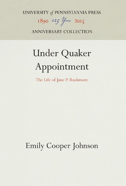 Under Quaker Appointment: The Life of Jane P. Rushmore
