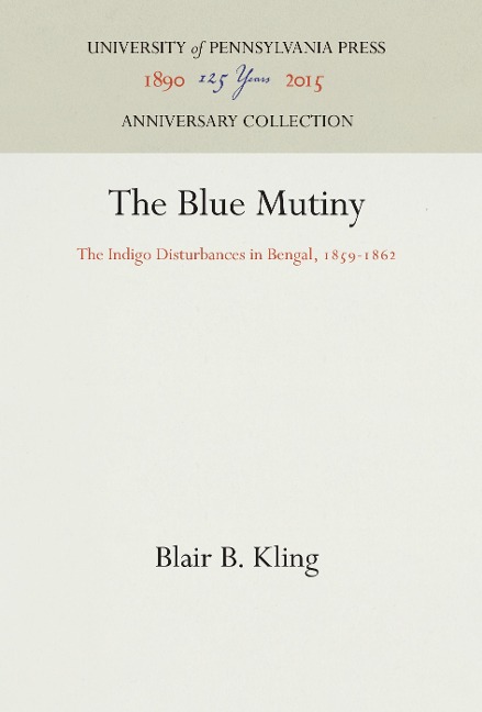 The Blue Mutiny: The Indigo Disturbances in Bengal, 1859-1862