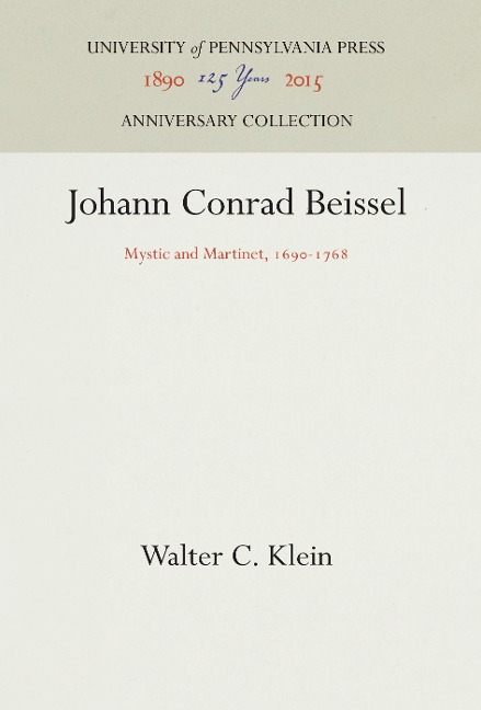 Johann Conrad Beissel: Mystic and Martinet, 169-1768