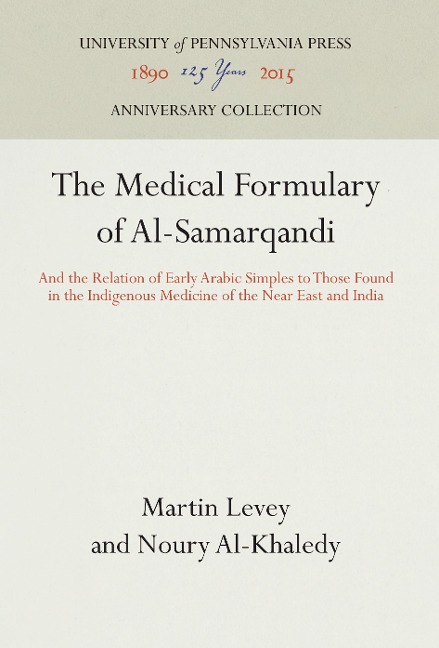The Medical Formulary of Al-Samarqandi: And the Relation of Early Arabic Simples to Those Found in the Indigenous Medicine of the Near East and India