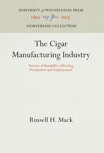 The Cigar Manufacturing Industry: Factors of Instability Affecting Production and Employment
