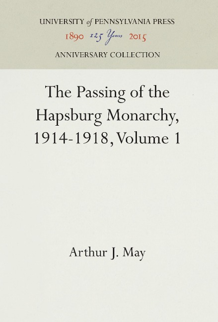 The Passing of the Hapsburg Monarchy, 1914-1918, Volume 1