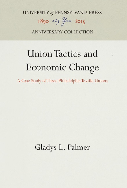 Union Tactics and Economic Change: A Case Study of Three Philadelphia Textile Unions