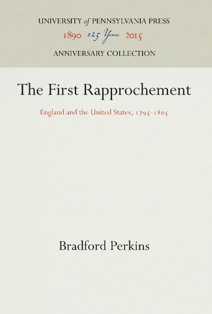 The First Rapprochement: England and the United States, 1795-185