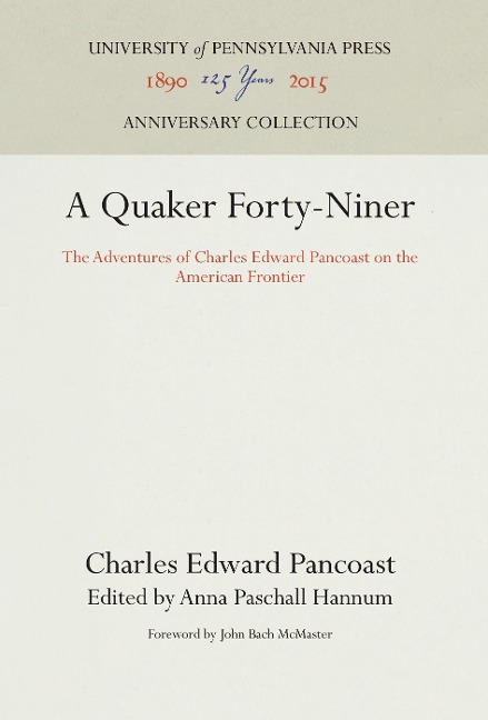 A Quaker Forty-Niner: The Adventures of Charles Edward Pancoast on the American Frontier