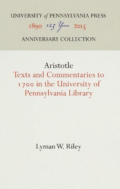 Aristotle: Texts and Commentaries to 17 in the University of Pennsylvania Library