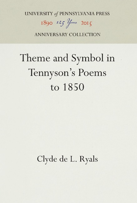 Theme and Symbol in Tennyson's Poems to 1850