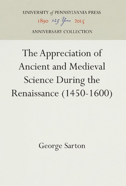 The Appreciation of Ancient and Medieval Science During the Renaissance (1450-1600)