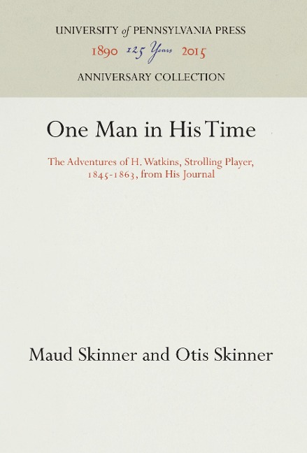 One Man in His Time: The Adventures of H. Watkins, Strolling Player, 1845-1863, from His Journal