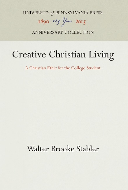 Creative Christian Living: A Christian Ethic for the College Student