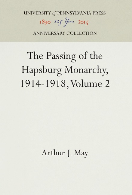 The Passing of the Hapsburg Monarchy, 1914-1918, Volume 2