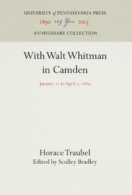 With Walt Whitman in Camden: January 21 to April 7, 1889
