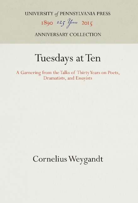 Tuesdays at Ten: A Garnering from the Talks of Thirty Years on Poets, Dramatists, and Essayists
