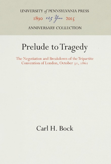 Prelude to Tragedy: The Negotiation and Breakdown of the Tripartite Convention of London, October 31, 1861
