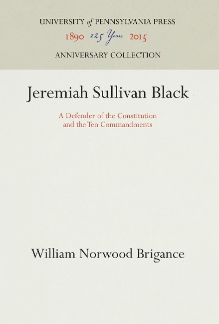 Jeremiah Sullivan Black: A Defender of the Constitution and the Ten Commandments