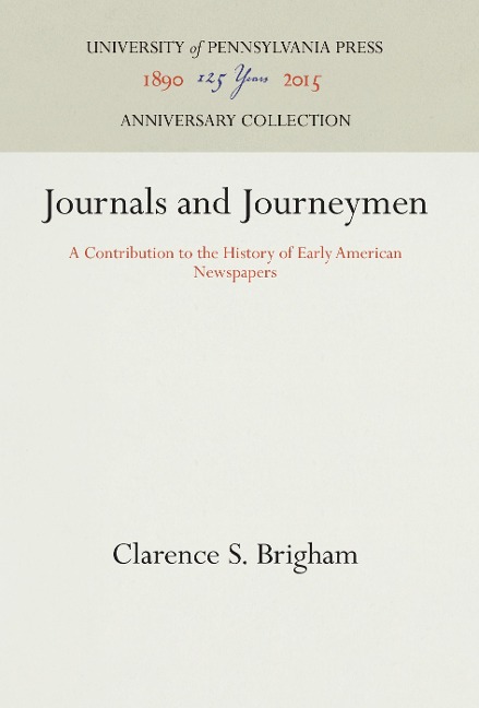 Journals and Journeymen: A Contribution to the History of Early American Newspapers