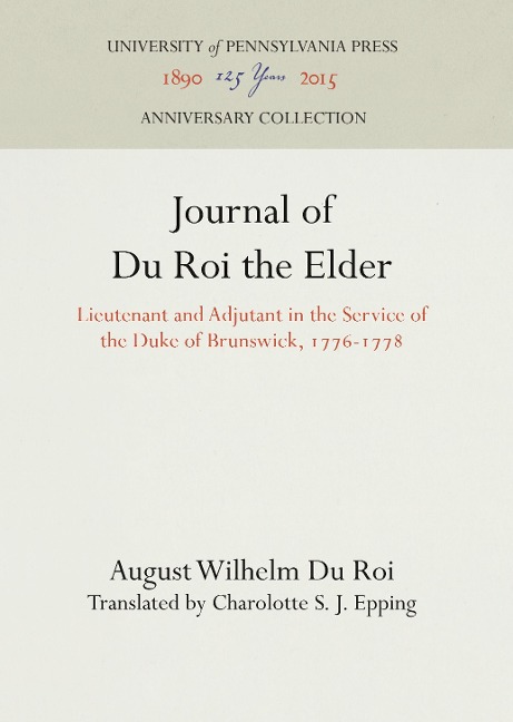 Journal of Du Roi the Elder: Lieutenant and Adjutant in the Service of the Duke of Brunswick, 1776-1778