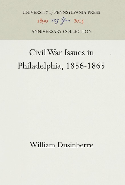 Civil War Issues in Philadelphia, 1856-1865