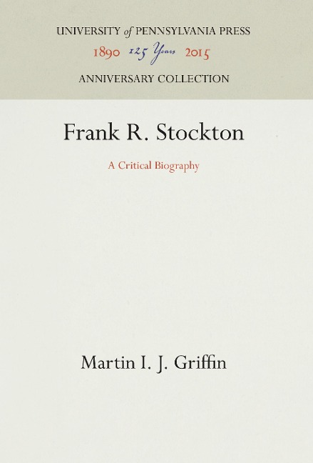 Frank R. Stockton: A Critical Biography