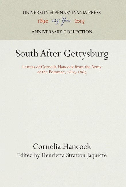 South After Gettysburg: Letters of Cornelia Hancock from the Army of the Potomac, 1863-1865