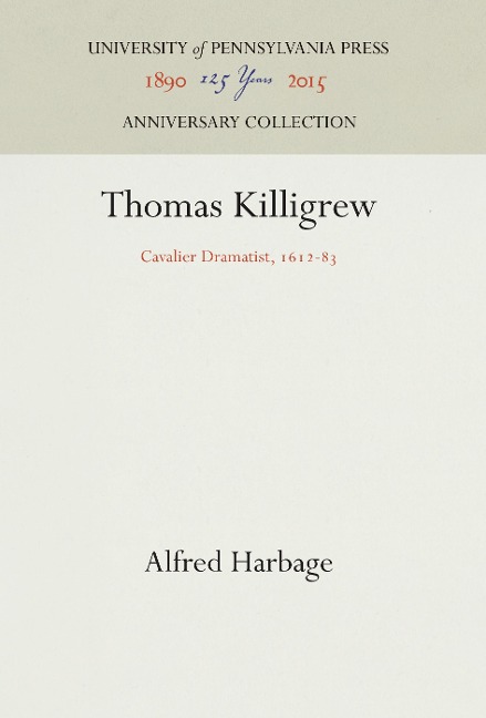 Thomas Killigrew: Cavalier Dramatist, 1612-83