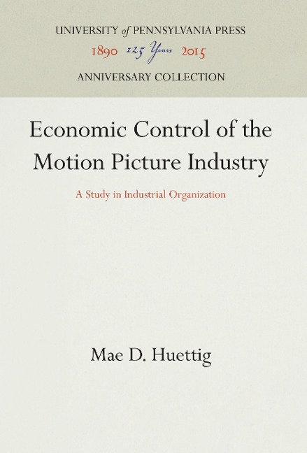 Economic Control of the Motion Picture Industry: A Study in Industrial Organization
