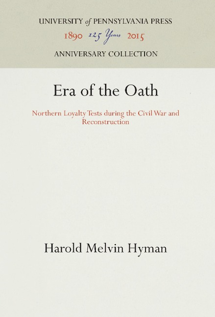 Era of the Oath: Northern Loyalty Tests During the Civil War and Reconstruction
