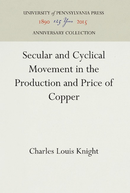Secular and Cyclical Movement in the Production and Price of Copper