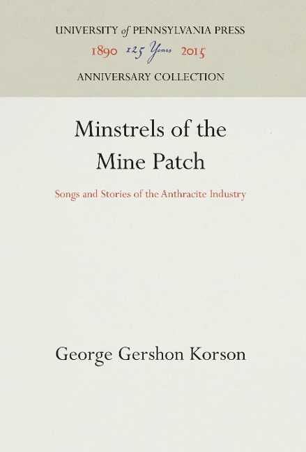 Minstrels of the Mine Patch: Songs and Stories of the Anthracite Industry
