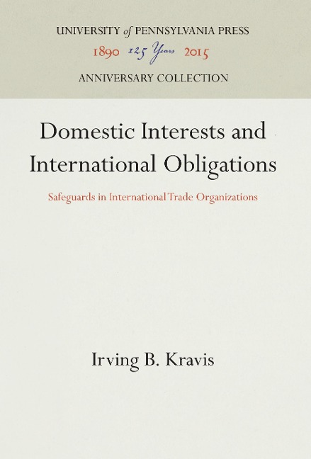 Domestic Interests and International Obligations: Safeguards in International Trade Organizations