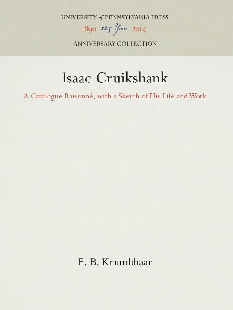 Isaac Cruikshank: A Catalogue Raisonné, with a Sketch of His Life and Work