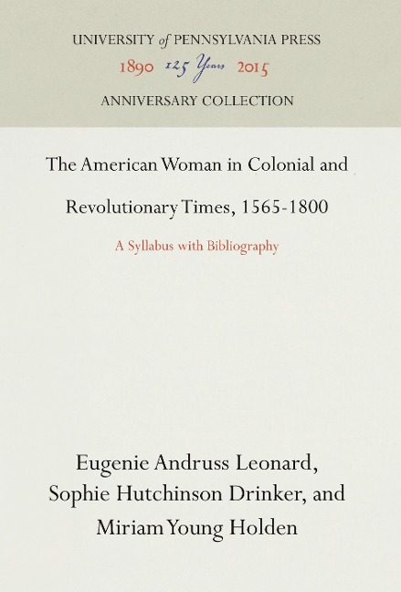 The American Woman in Colonial and Revolutionary Times, 1565-1800: A Syllabus with Bibliography