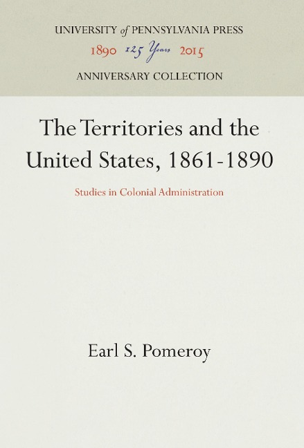 The Territories and the United States, 1861-1890: Studies in Colonial Administration