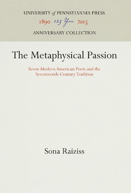The Metaphysical Passion: Seven Modern American Poets and the Seventeenth-Century Tradition