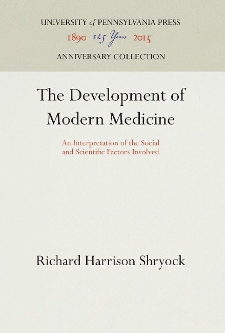 The Development of Modern Medicine: An Interpretation of the Social and Scientific Factors Involved