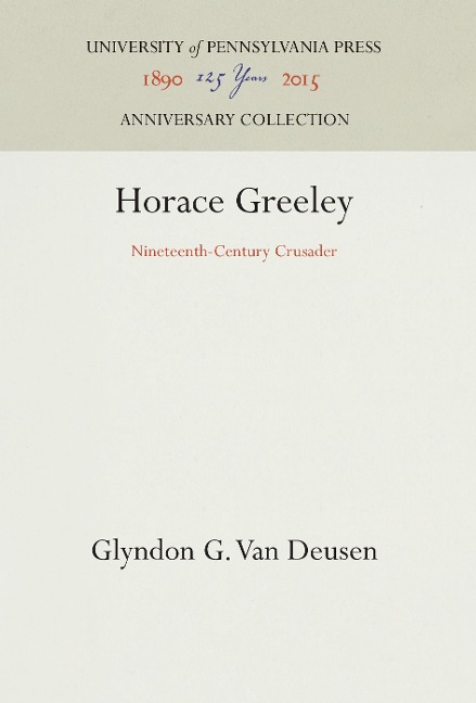 Horace Greeley: Nineteenth-Century Crusader