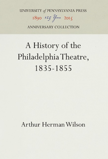 A History of the Philadelphia Theatre, 1835-1855