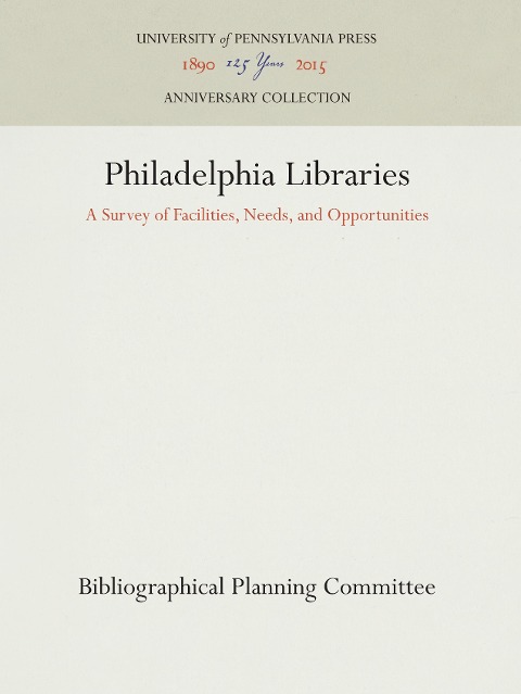 Philadelphia Libraries: A Survey of Facilities, Needs, and Opportunities