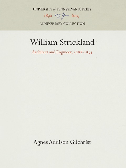 William Strickland: Architect and Engineer, 1788-1854