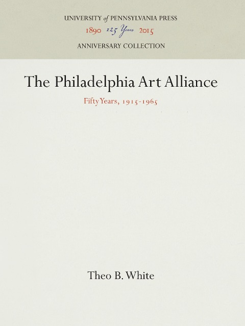 The Philadelphia Art Alliance: Fifty Years, 1915-1965
