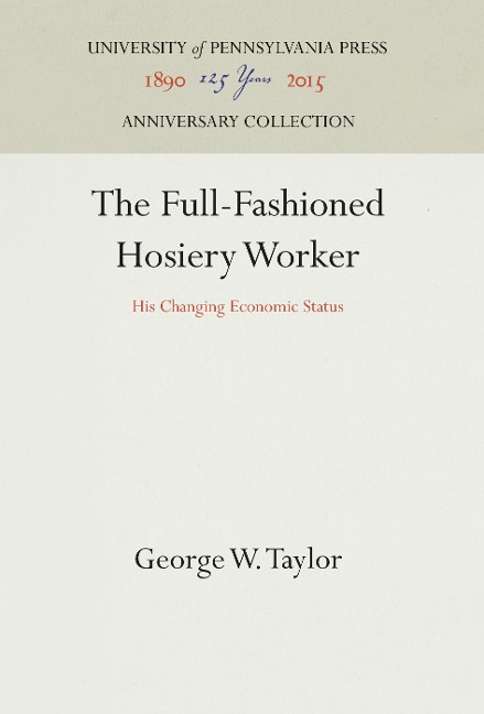 The Full-Fashioned Hosiery Worker: His Changing Economic Status