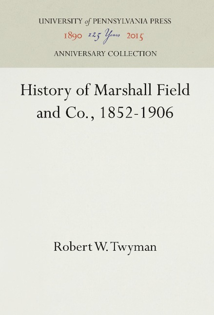 History of Marshall Field and Co., 1852-1906
